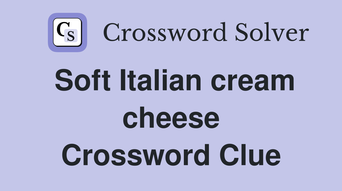Soft Italian cream cheese Crossword Clue