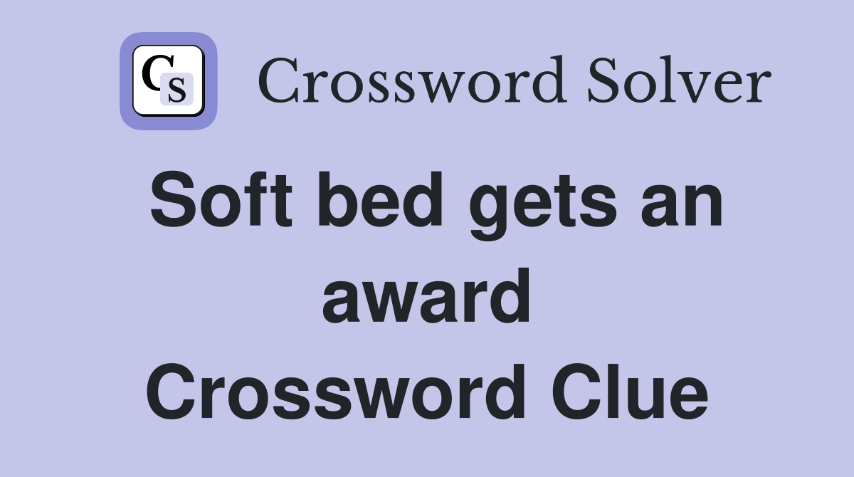 Soft bed gets an award Crossword Clue