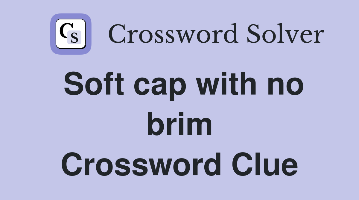 Soft cap with no brim Crossword Clue