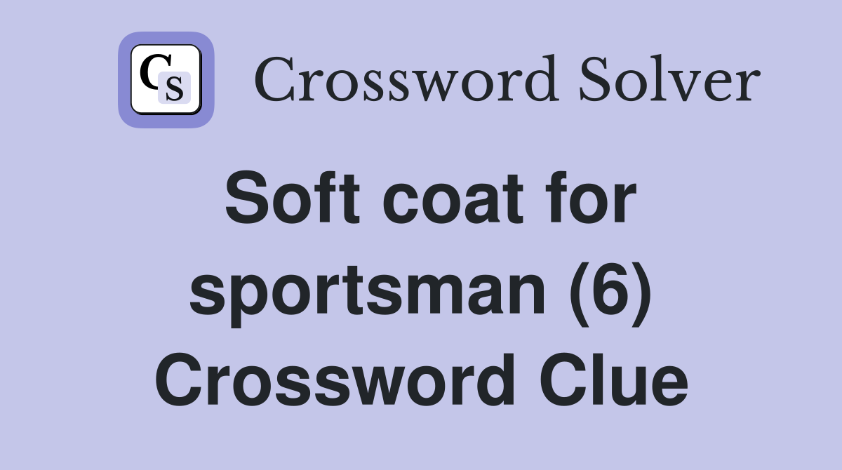 Soft coat for sportsman (6) Crossword Clue