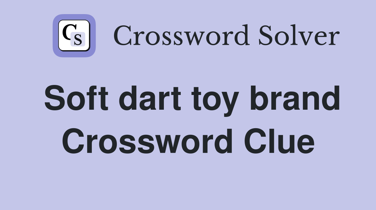 Soft dart toy brand Crossword Clue