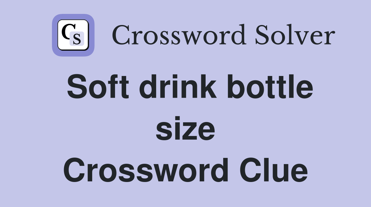 Soft drink bottle size Crossword Clue