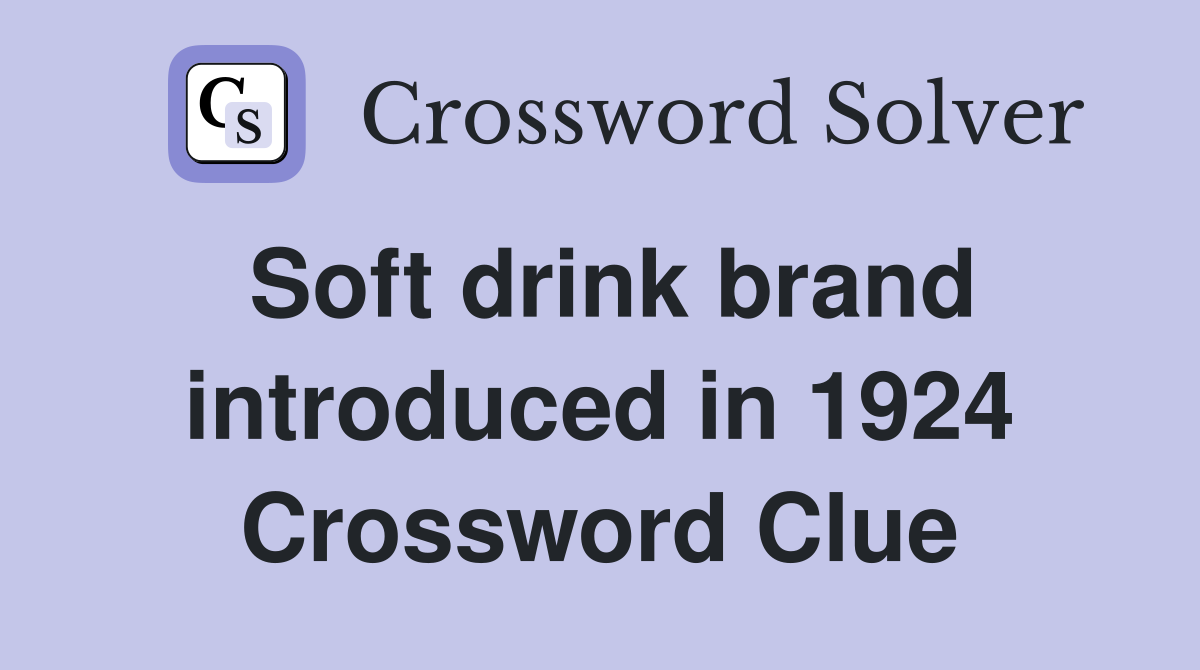 Soft drink brand introduced in 1924 Crossword Clue