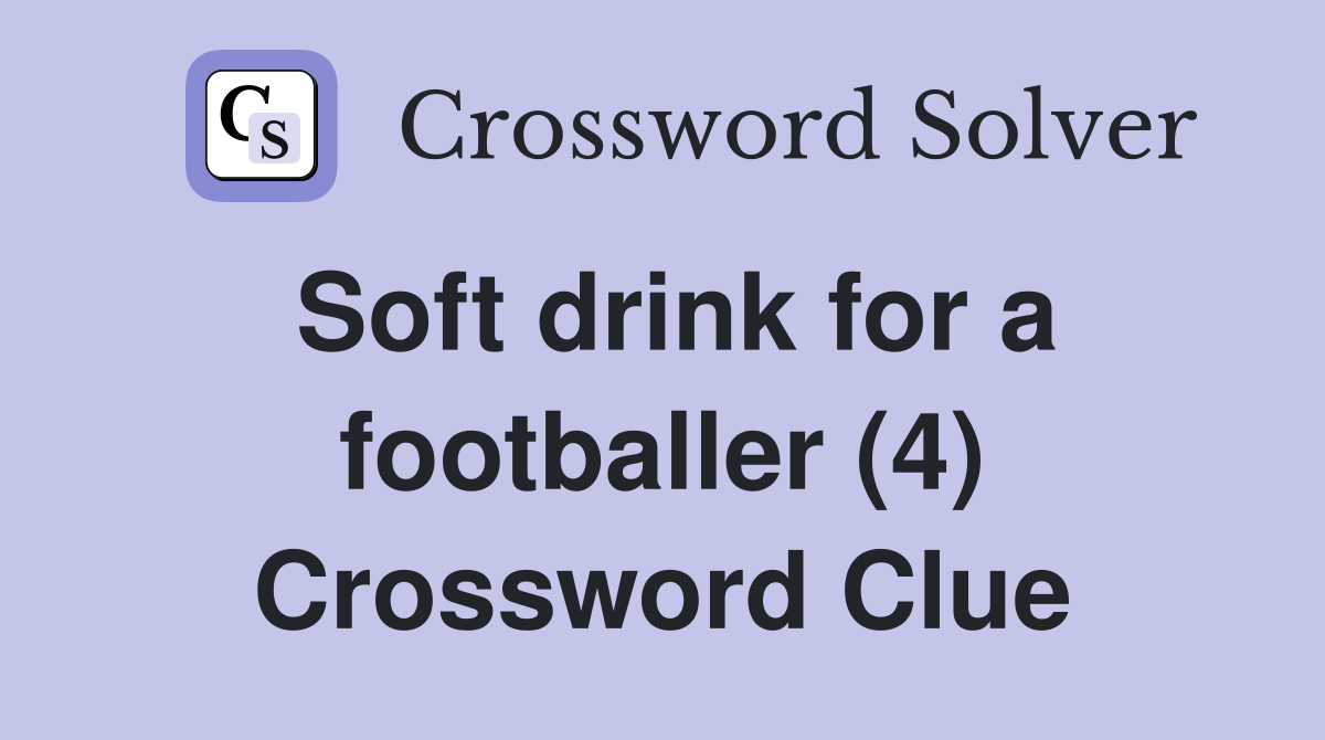 Soft drink for a footballer (4) Crossword Clue