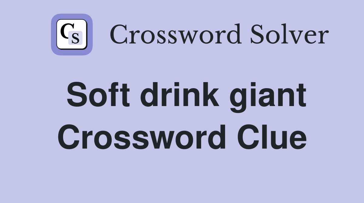 Soft drink giant Crossword Clue