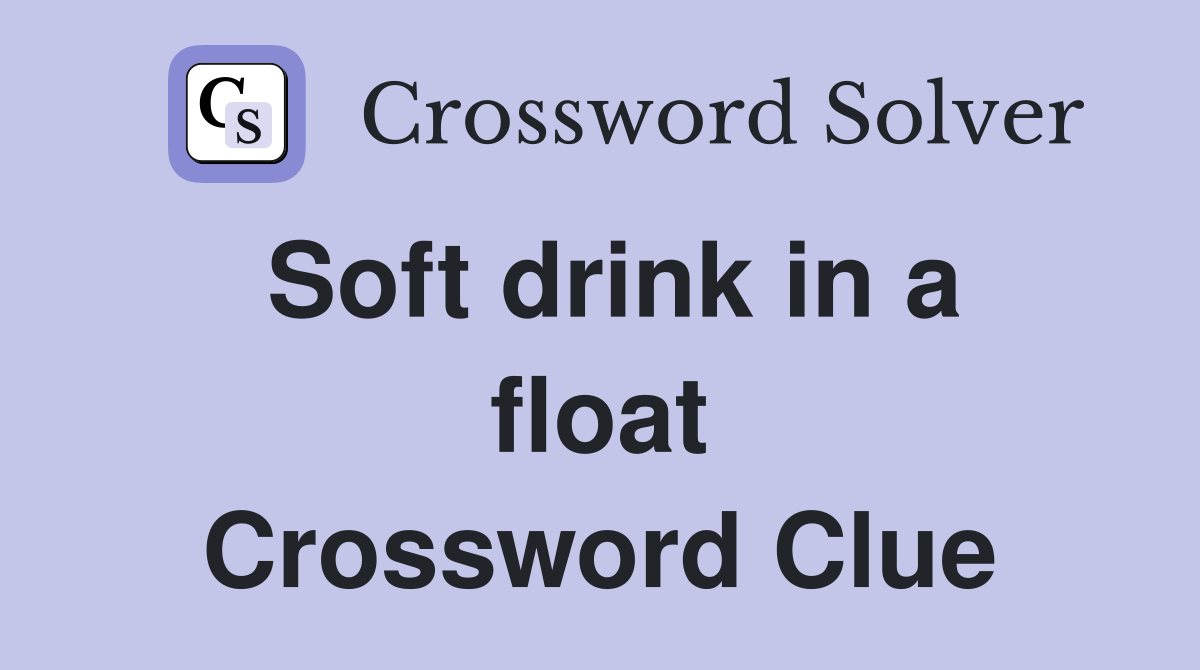 Soft drink in a float Crossword Clue