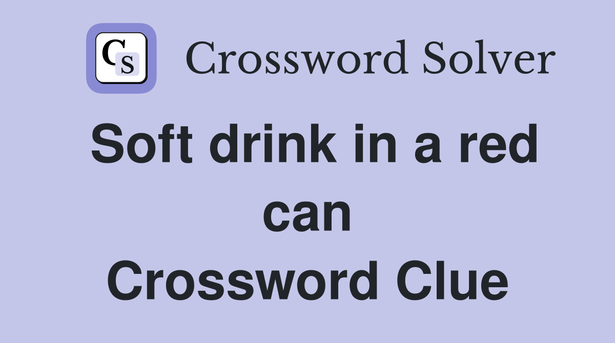 Soft drink in a red can Crossword Clue