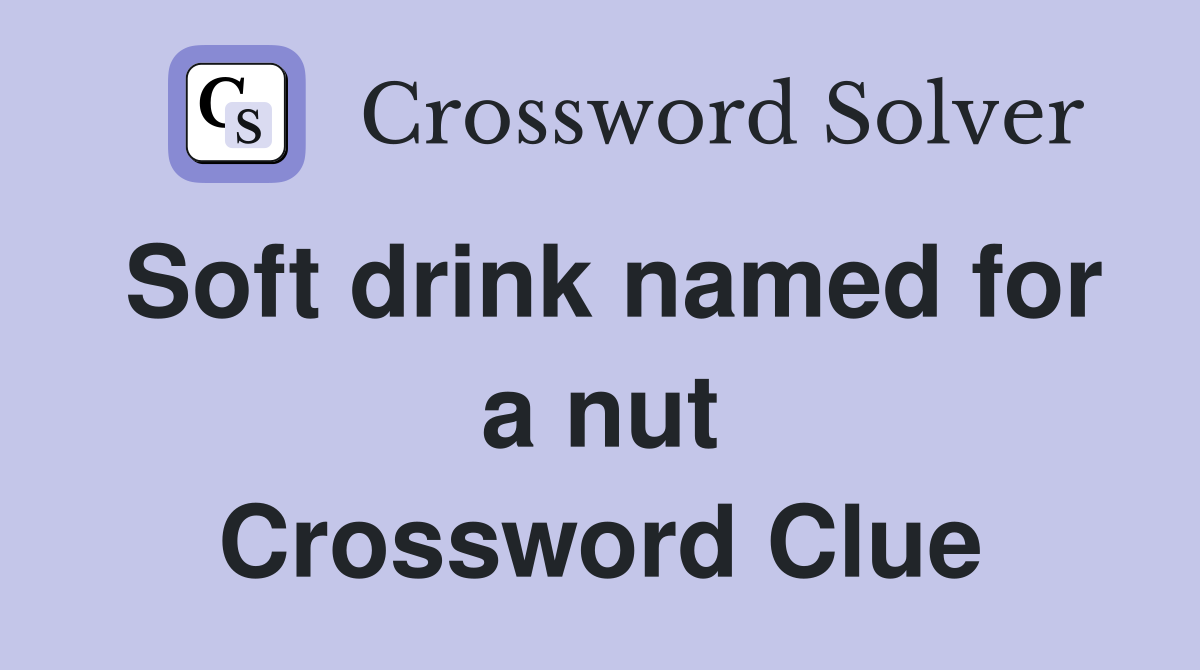 Soft drink named for a nut Crossword Clue