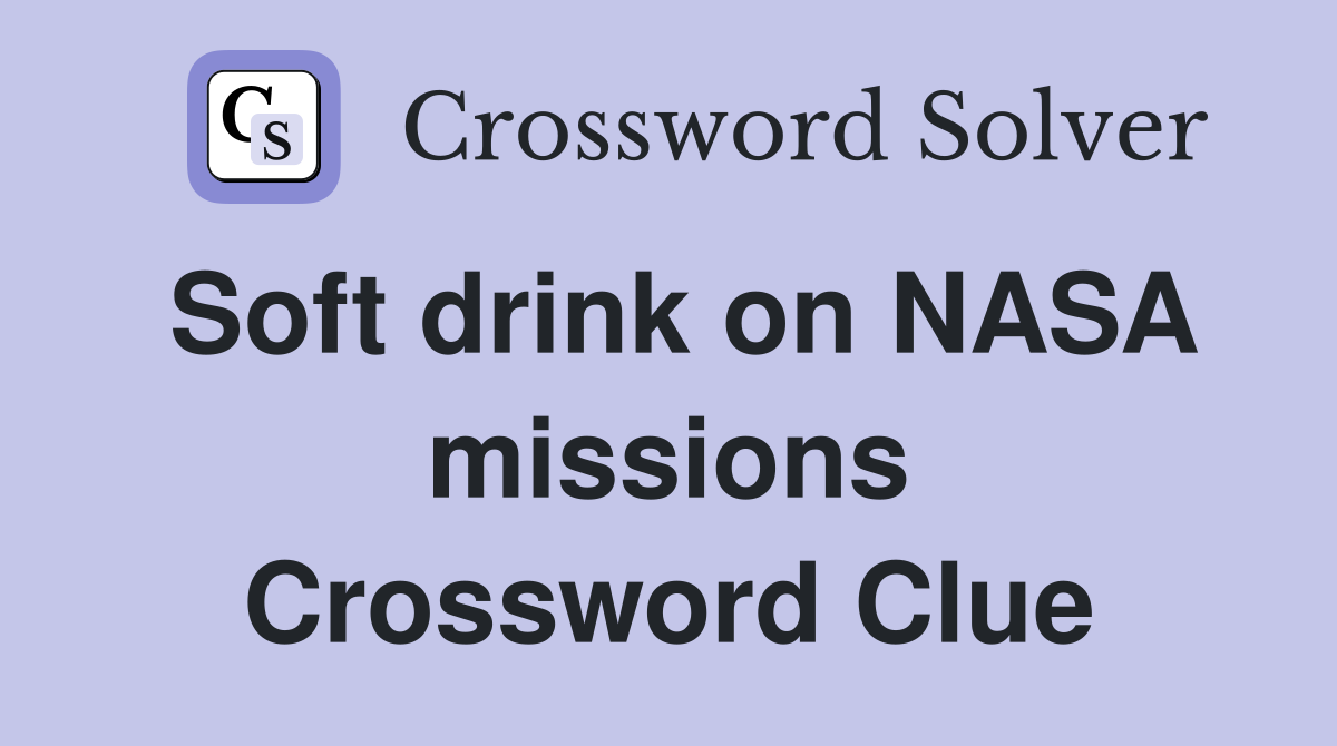 Soft drink on NASA missions Crossword Clue