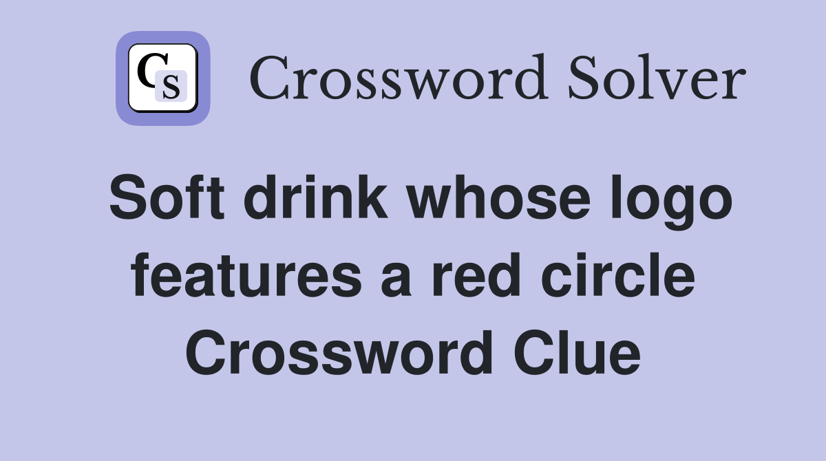 Soft drink whose logo features a red circle Crossword Clue