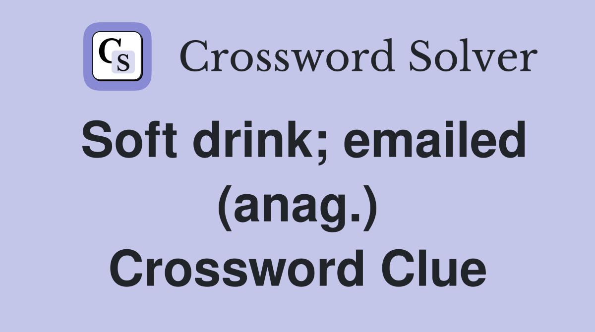 Soft drink; emailed (anag.) Crossword Clue