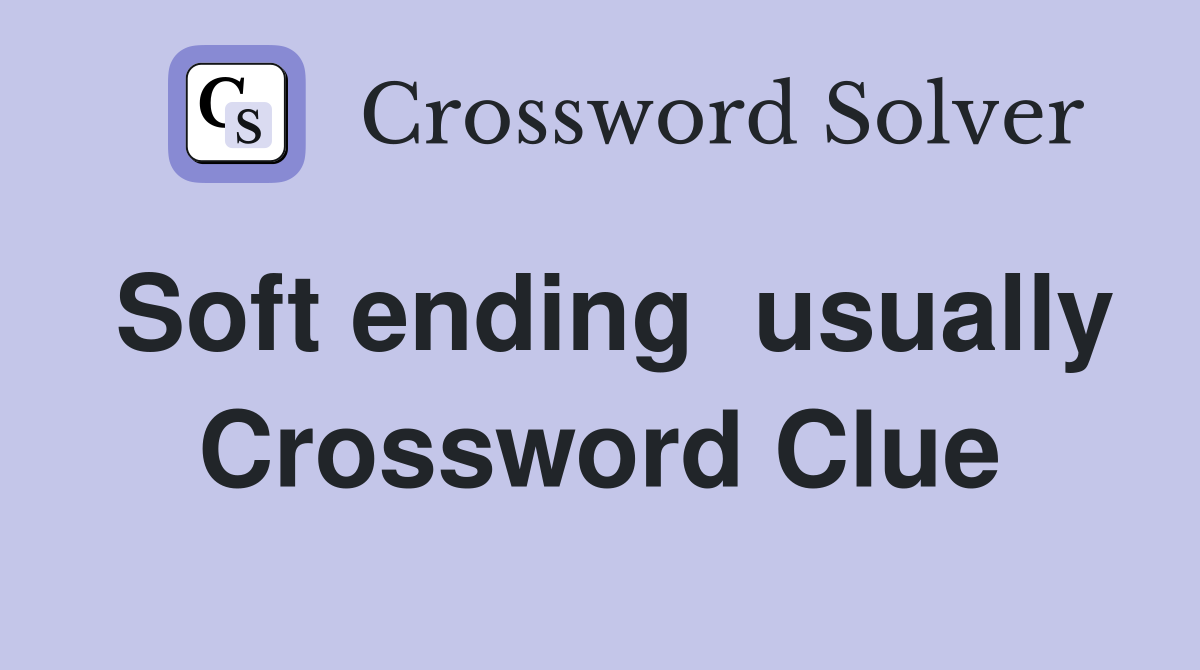 Soft ending  usually Crossword Clue