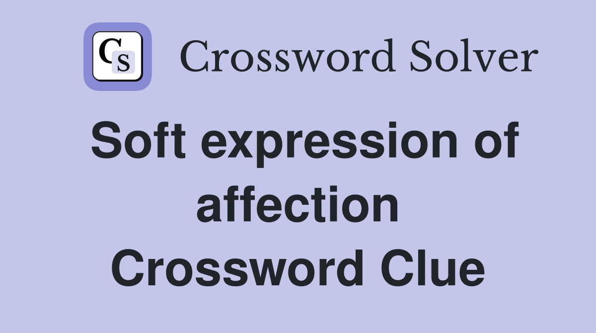 Soft expression of affection Crossword Clue