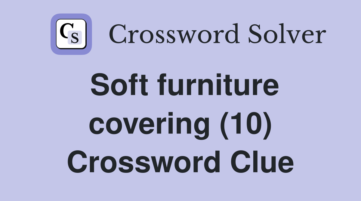 Soft furniture covering (10) Crossword Clue