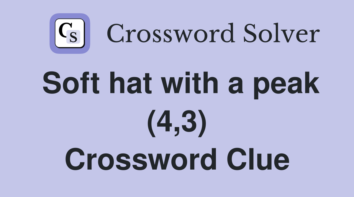 Soft hat with a peak (4,3) Crossword Clue