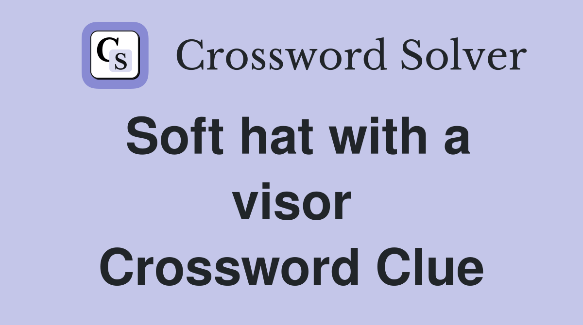 Soft hat with a visor Crossword Clue