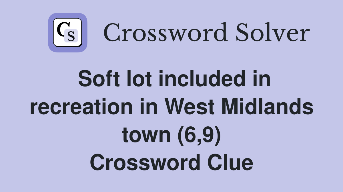 Soft lot included in recreation in West Midlands town (6,9) Crossword Clue