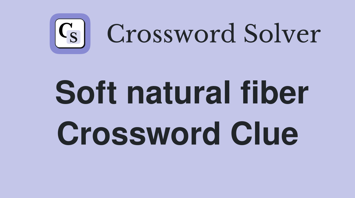 Soft natural fiber Crossword Clue