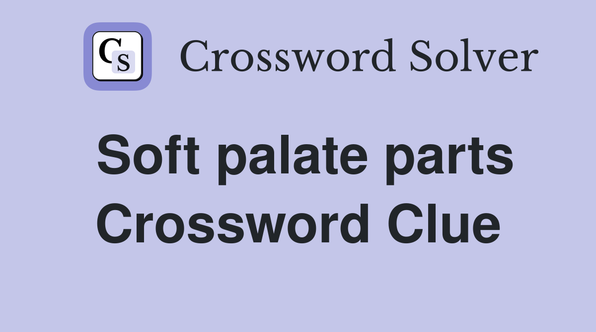 Soft palate parts Crossword Clue