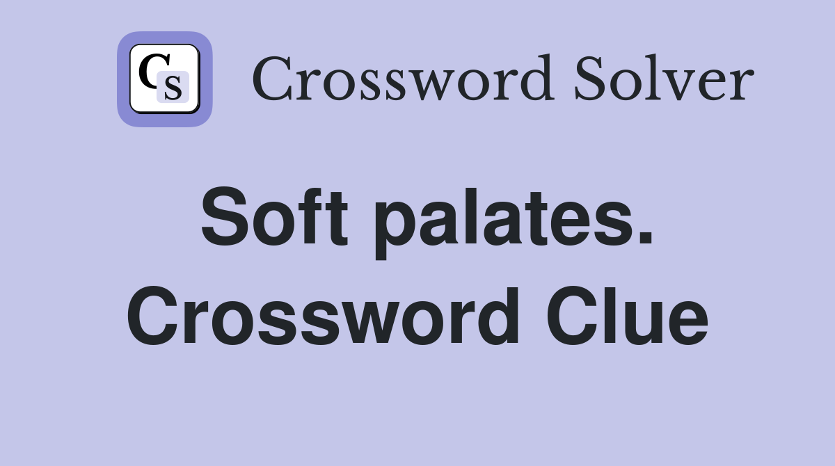 Soft palates. Crossword Clue