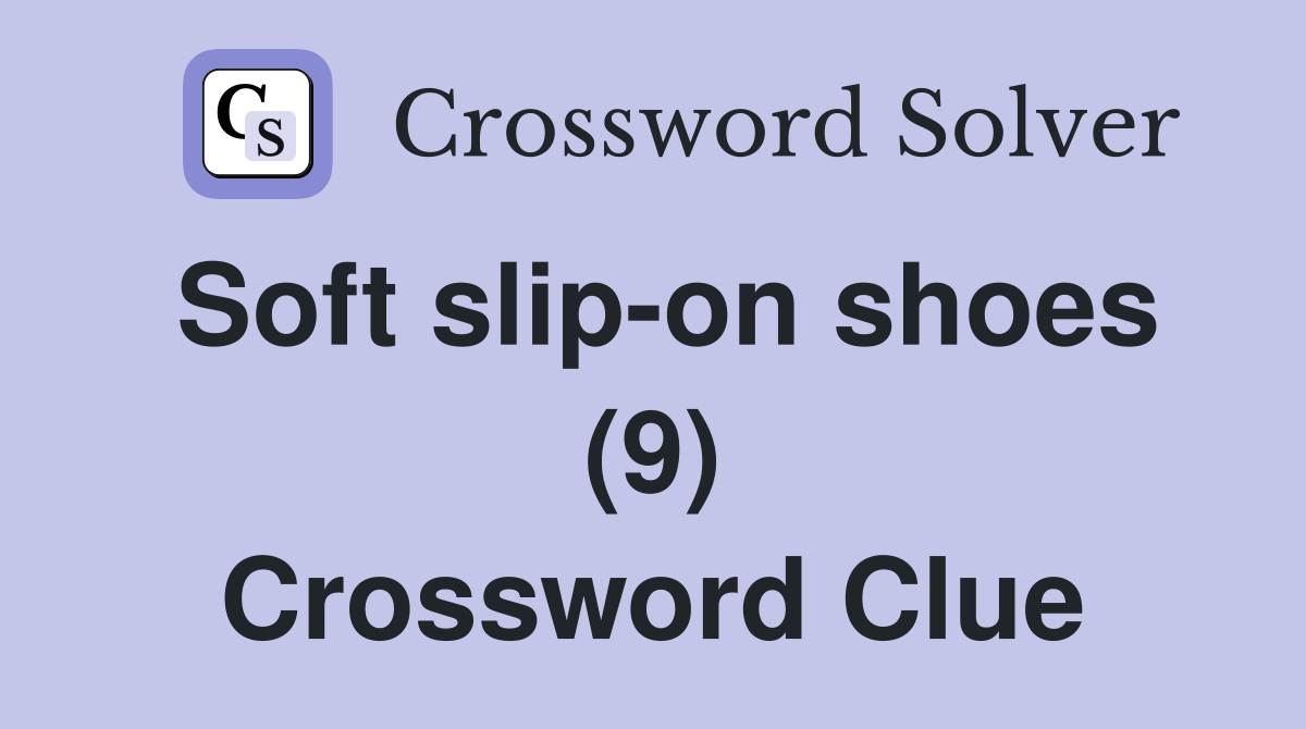 Soft slip-on shoes (9) Crossword Clue