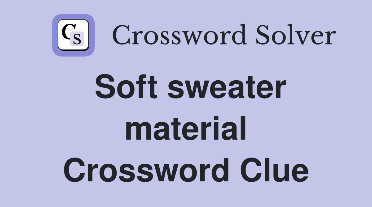 Soft sweater material Crossword Clue