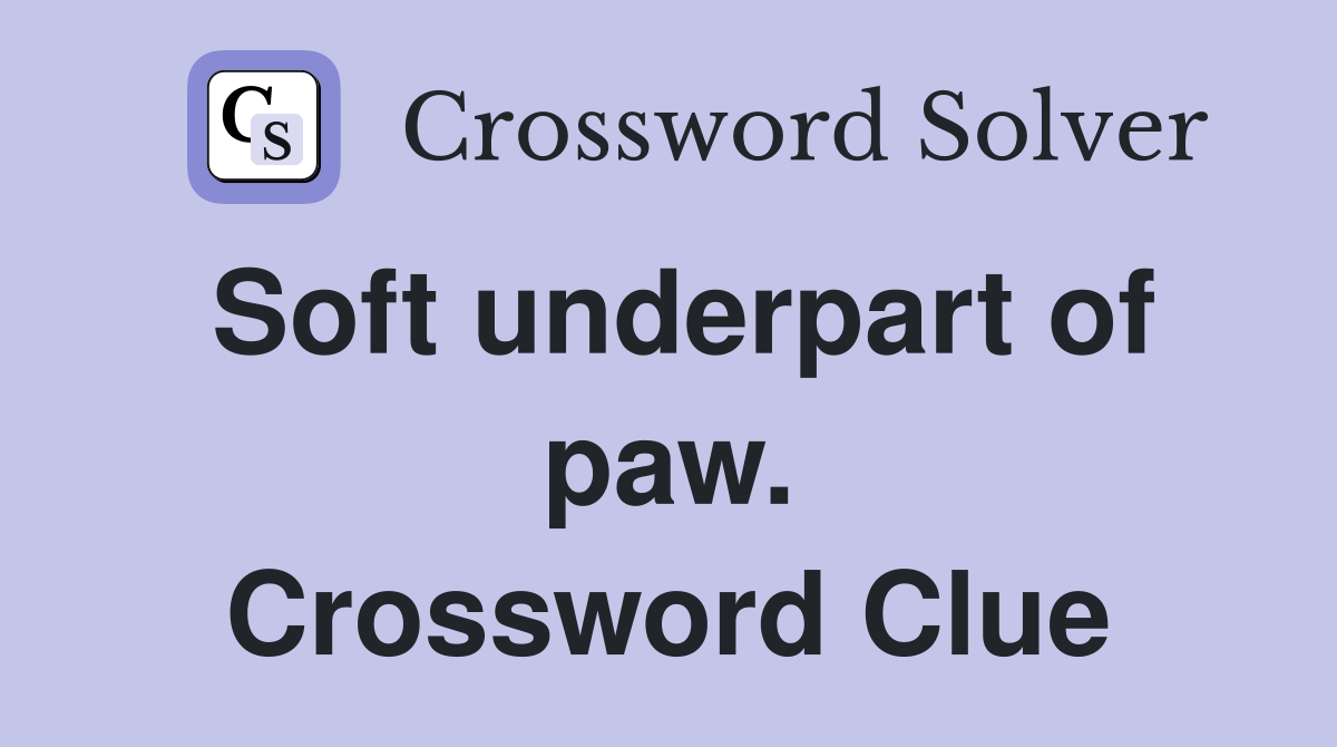 Soft underpart of paw. Crossword Clue