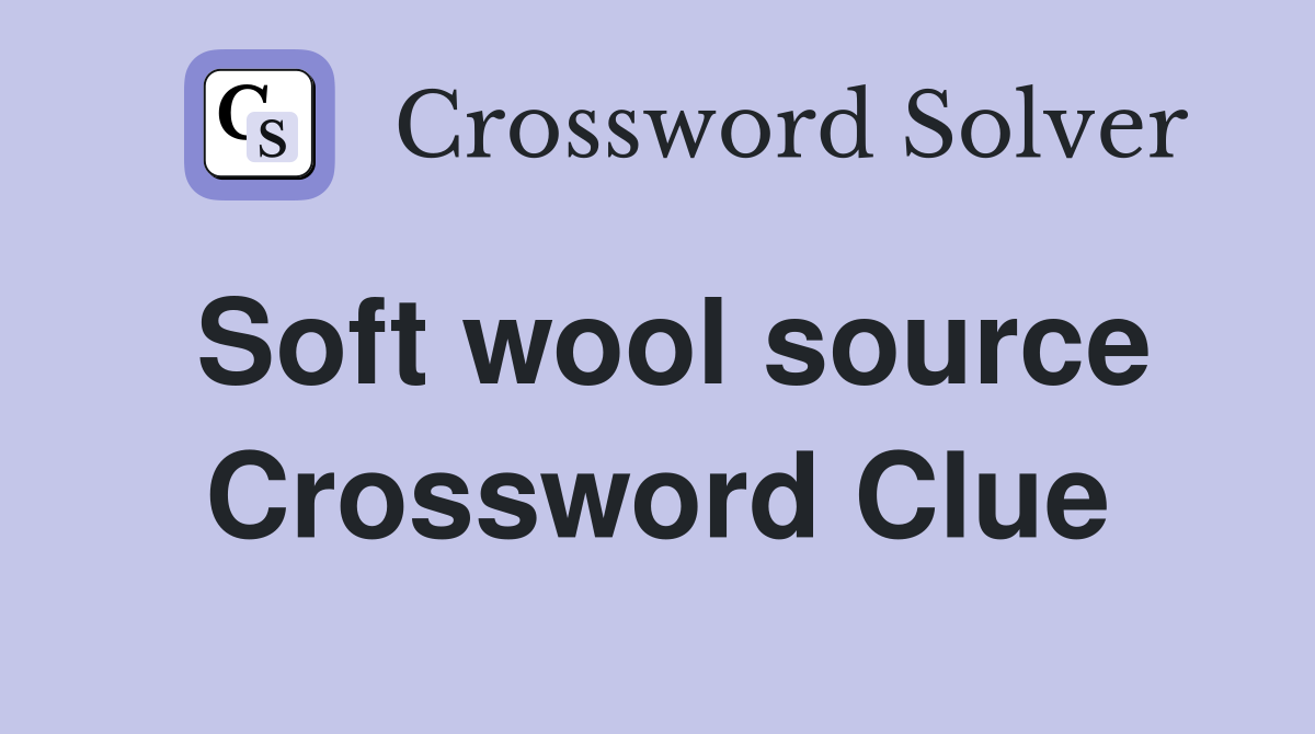 Soft wool source Crossword Clue
