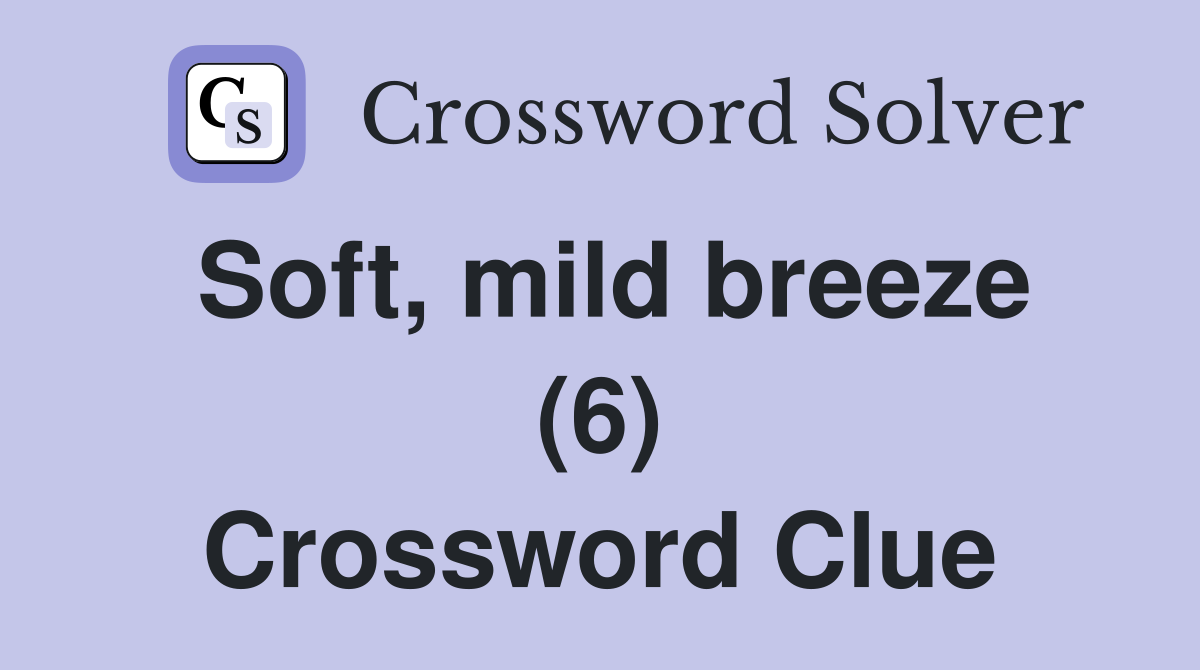 Soft, mild breeze (6) Crossword Clue