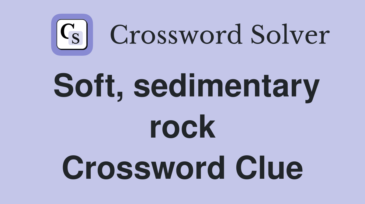 Soft, sedimentary rock Crossword Clue