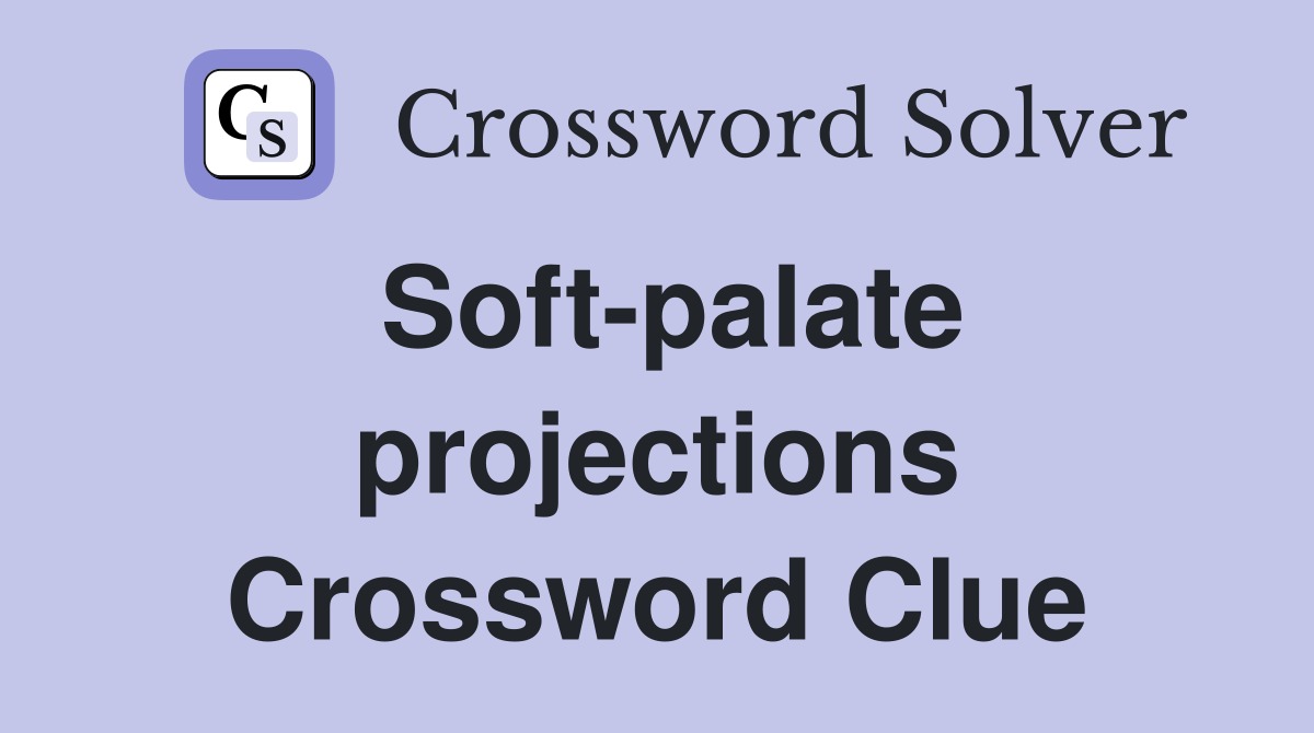 Soft-palate projections Crossword Clue