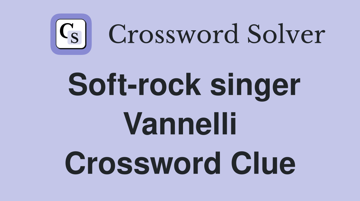 Soft-rock singer Vannelli Crossword Clue