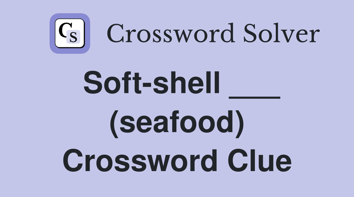 Soft-shell ___ (seafood) Crossword Clue