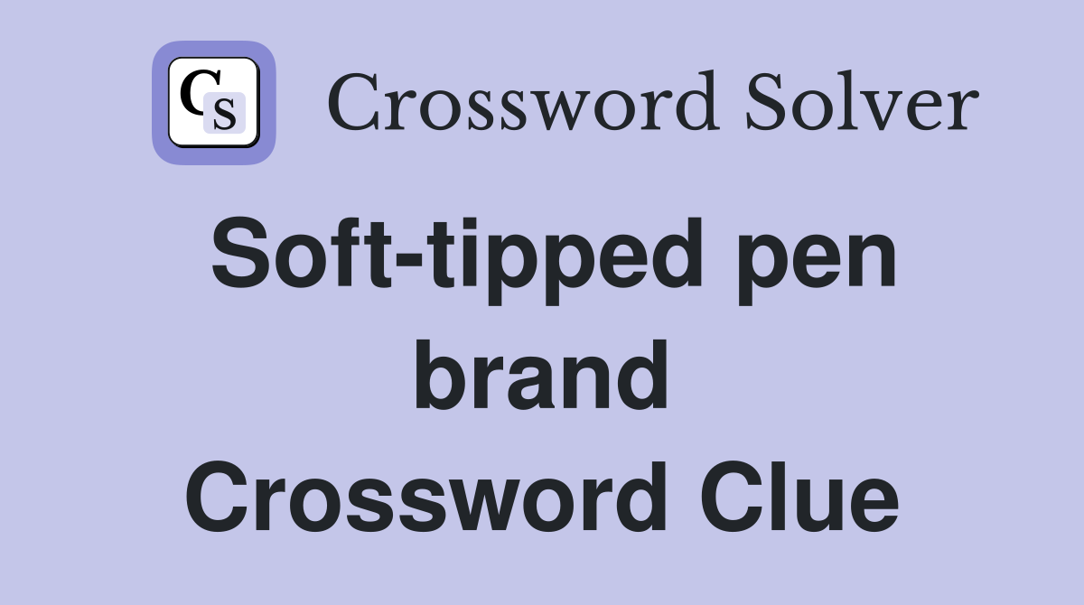 Soft-tipped pen brand Crossword Clue