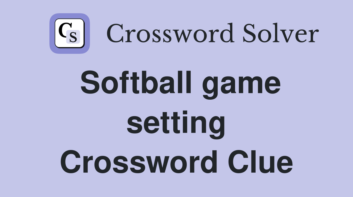 Softball game setting Crossword Clue
