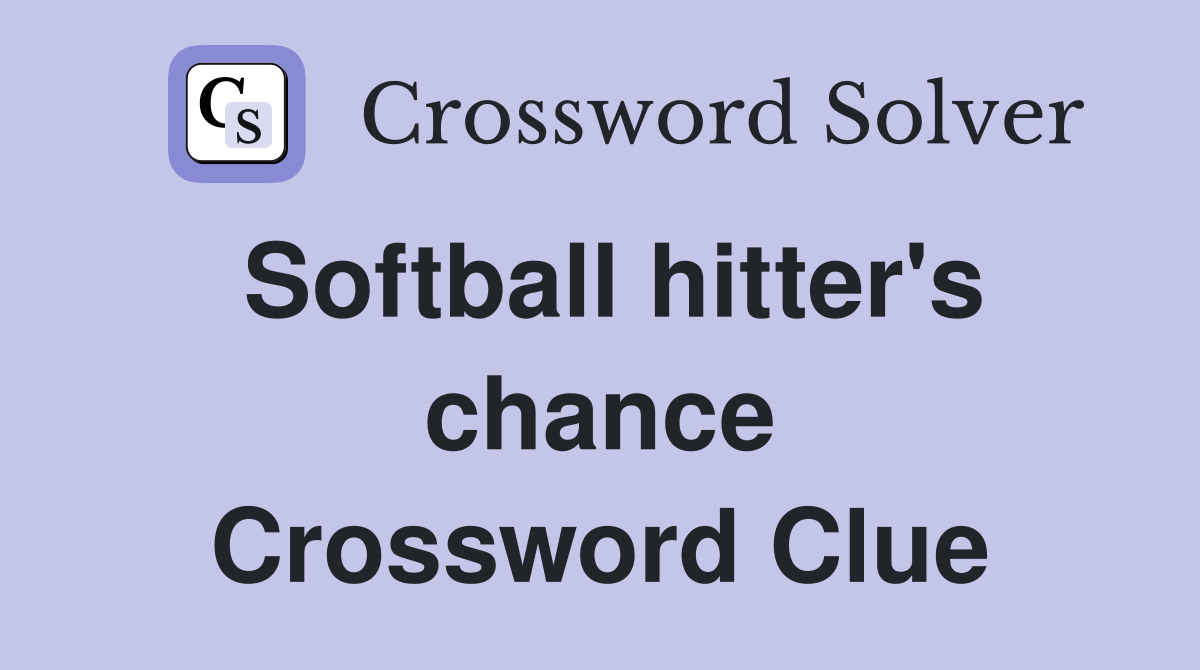 Softball hitter's chance Crossword Clue