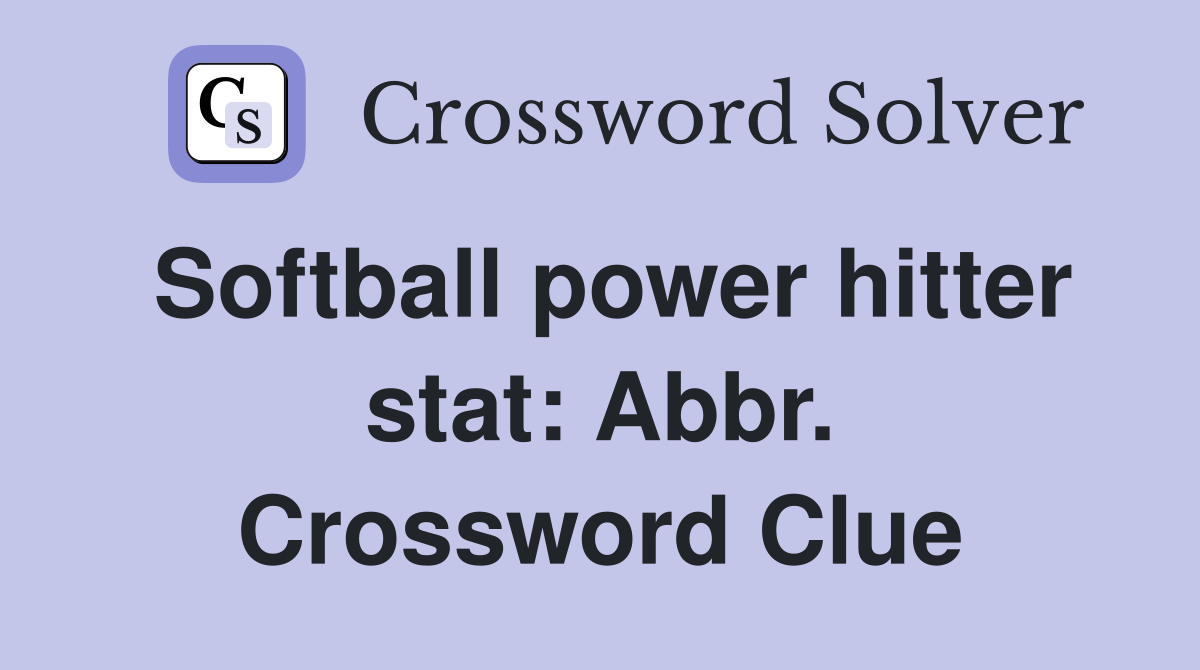 Softball power hitter stat: Abbr. Crossword Clue