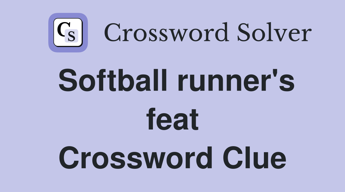 Softball runner's feat Crossword Clue