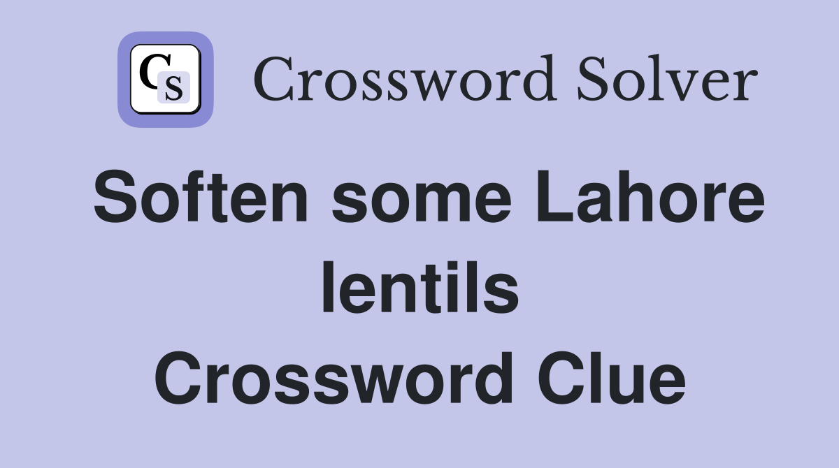 Soften some Lahore lentils Crossword Clue