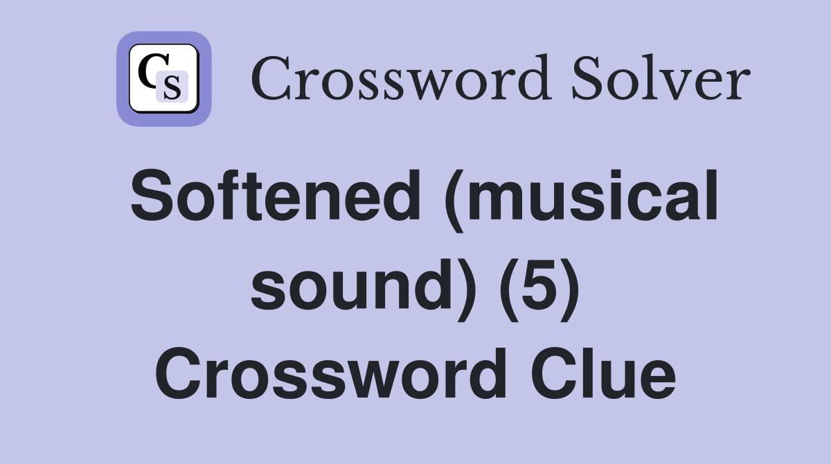 Softened (musical sound) (5) Crossword Clue
