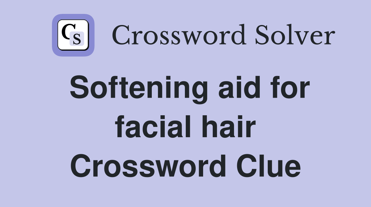 Softening aid for facial hair Crossword Clue