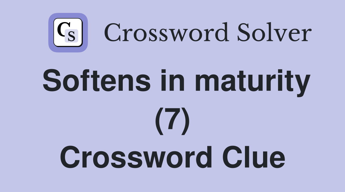 Softens in maturity (7) Crossword Clue