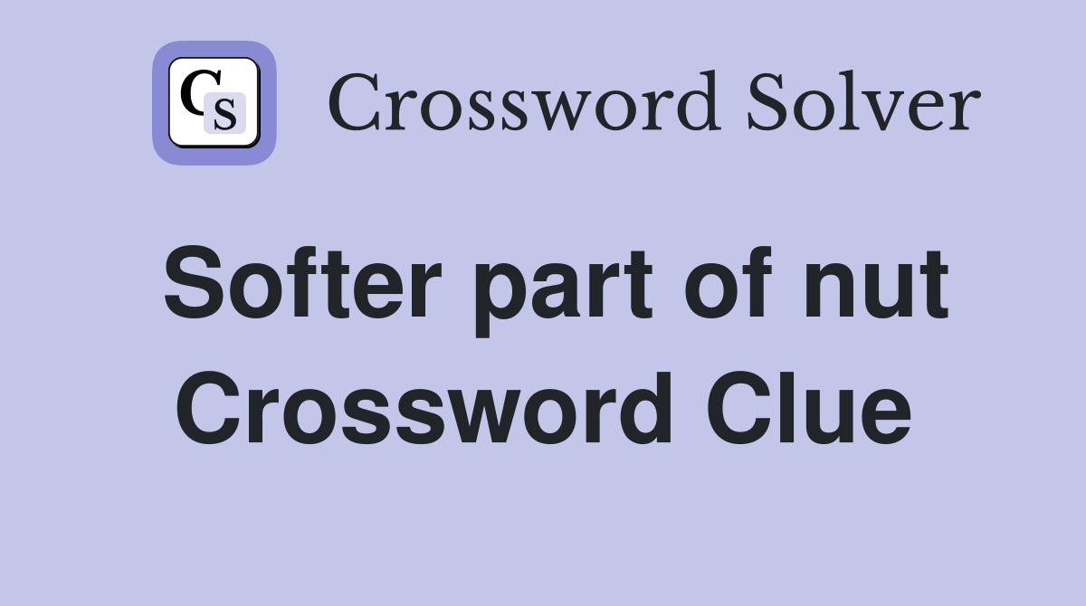 Softer part of nut Crossword Clue