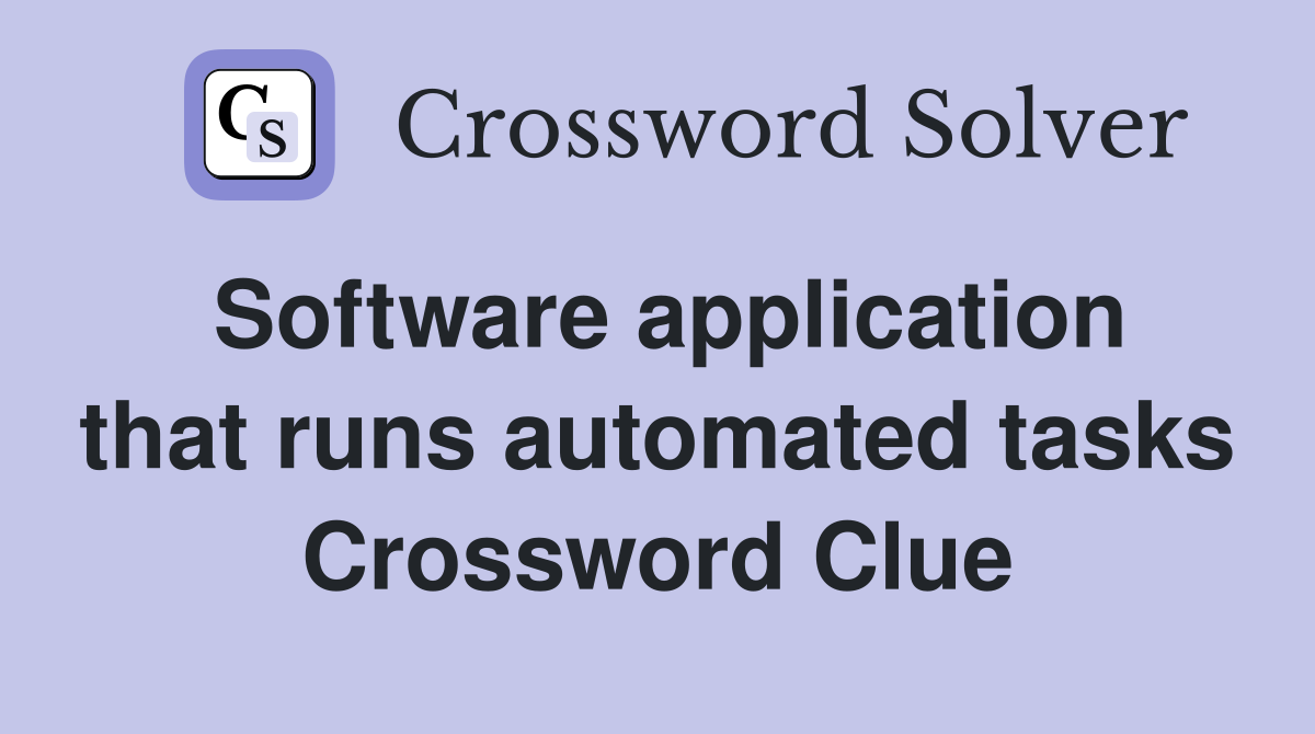 Software application that runs automated tasks Crossword Clue