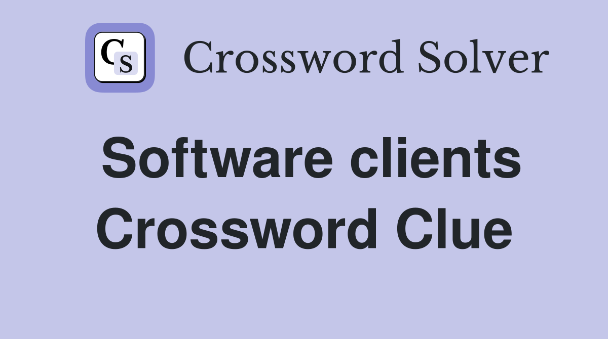 Software clients Crossword Clue