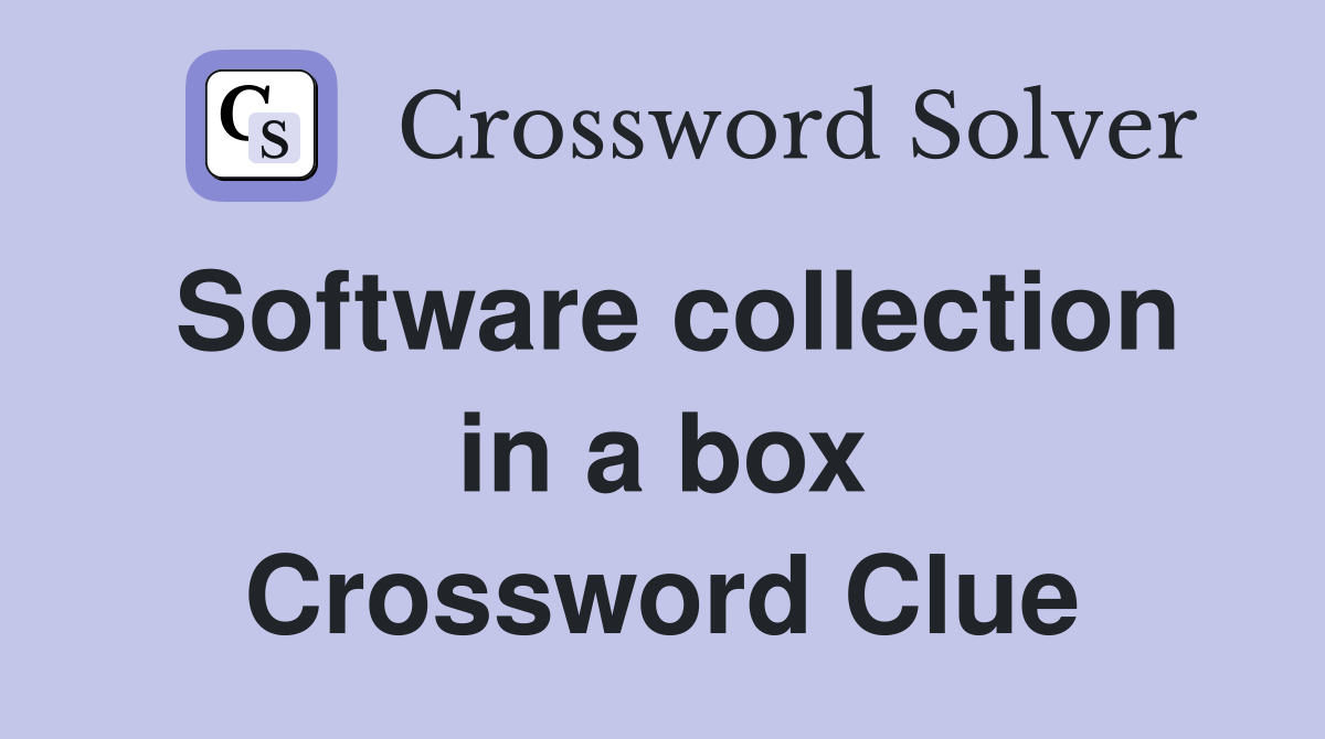 Software collection in a box Crossword Clue
