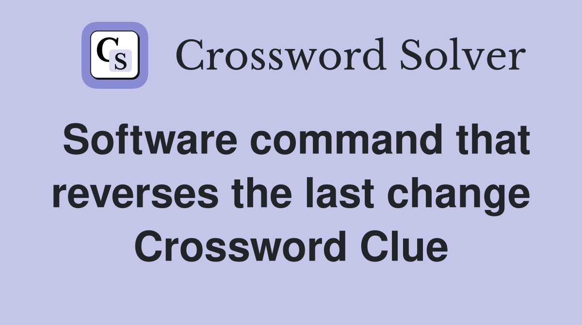 Software command that reverses the last change Crossword Clue