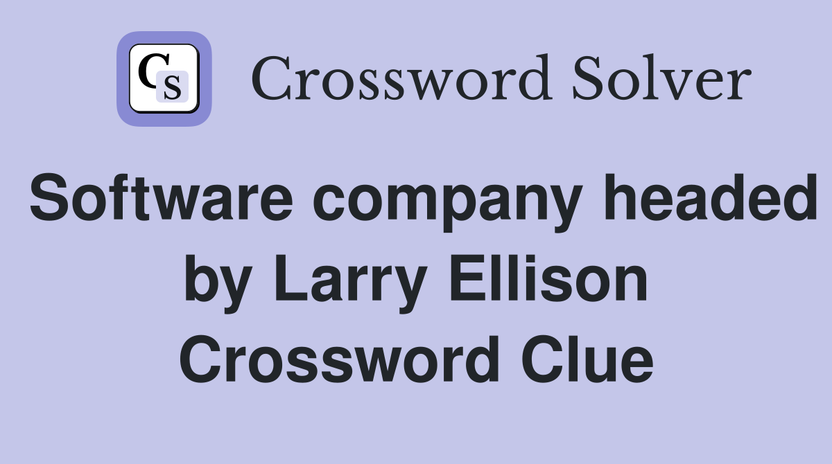 Software company headed by Larry Ellison Crossword Clue
