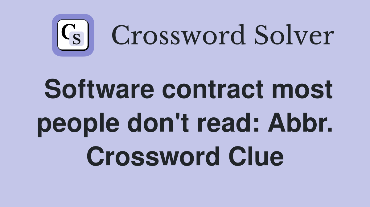 Software contract most people don't read: Abbr. Crossword Clue