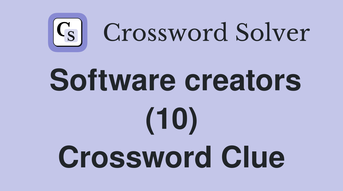 Software creators (10) Crossword Clue Answers Crossword Solver
